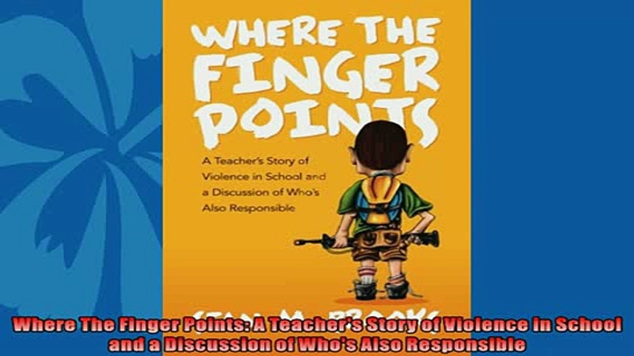 READ book  Where The Finger Points A Teachers Story of Violence in School and a Discussion of Whos  FREE BOOOK ONLINE