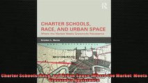 FREE PDF  Charter Schools Race and Urban Space Where the Market  Meets Grassroots Resistance  BOOK ONLINE