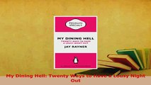 PDF  My Dining Hell Twenty Ways to Have a Lousy Night Out PDF Full Ebook