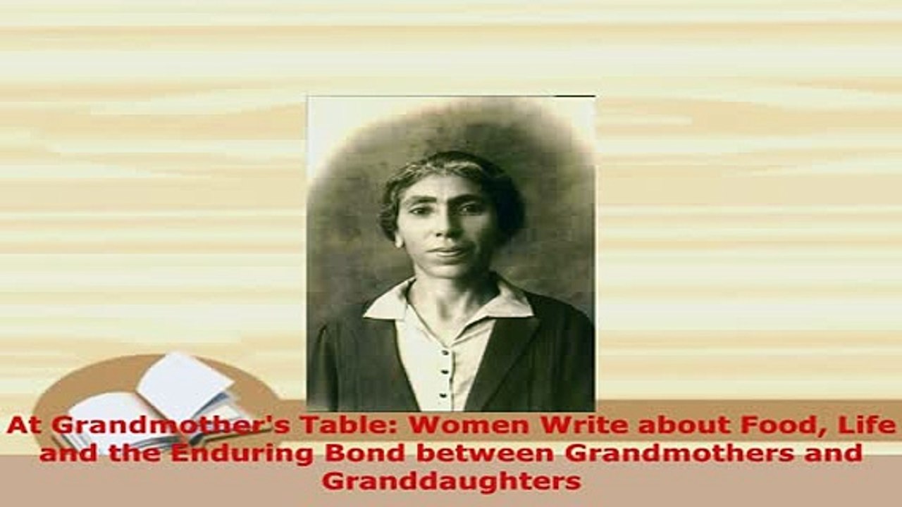 Download  At Grandmothers Table Women Write about Food Life and the Enduring Bond between Read Online