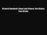 [Read PDF] Richard Sandoval’s New Latin Flavors: Hot Dishes Cool Drinks  Book Online