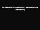 Download Total Recall (Enhanced Edition): My Unbelievably True Life Story  EBook