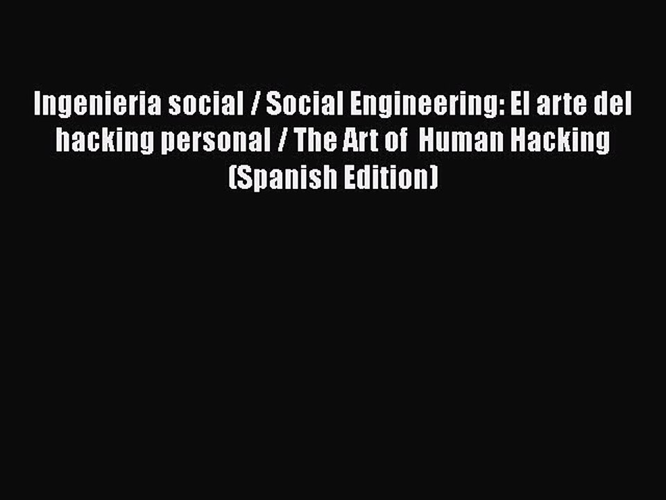 [PDF] Ingenieria social / Social Engineering: El arte del hacking personal / The Art of  Human