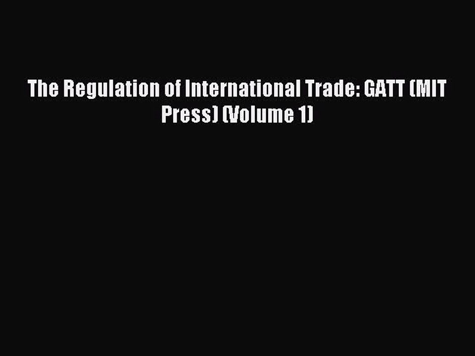 Download The Regulation of International Trade: GATT (MIT Press) (Volume 1) Ebook Online