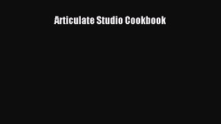 Read Articulate Studio Cookbook Ebook Free