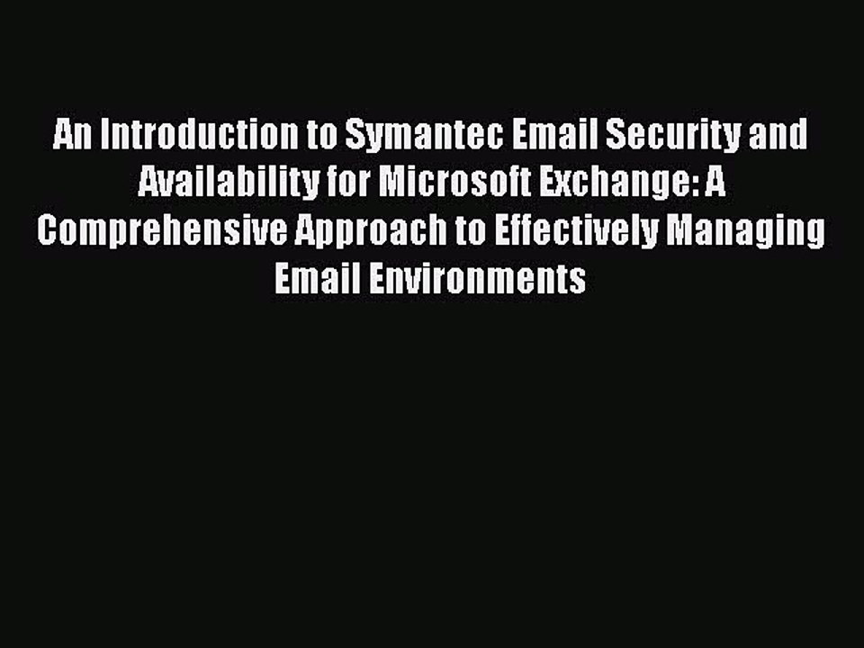 [PDF] An Introduction to Symantec Email Security and Availability for Microsoft Exchange: A