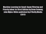 [PDF] Machine Learning for Email: Spam Filtering and Priority Inbox 1st (first) Edition by