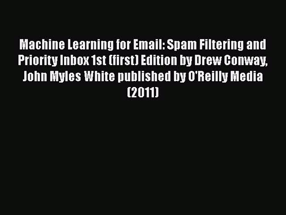 [PDF] Machine Learning for Email: Spam Filtering and Priority Inbox 1st (first) Edition by