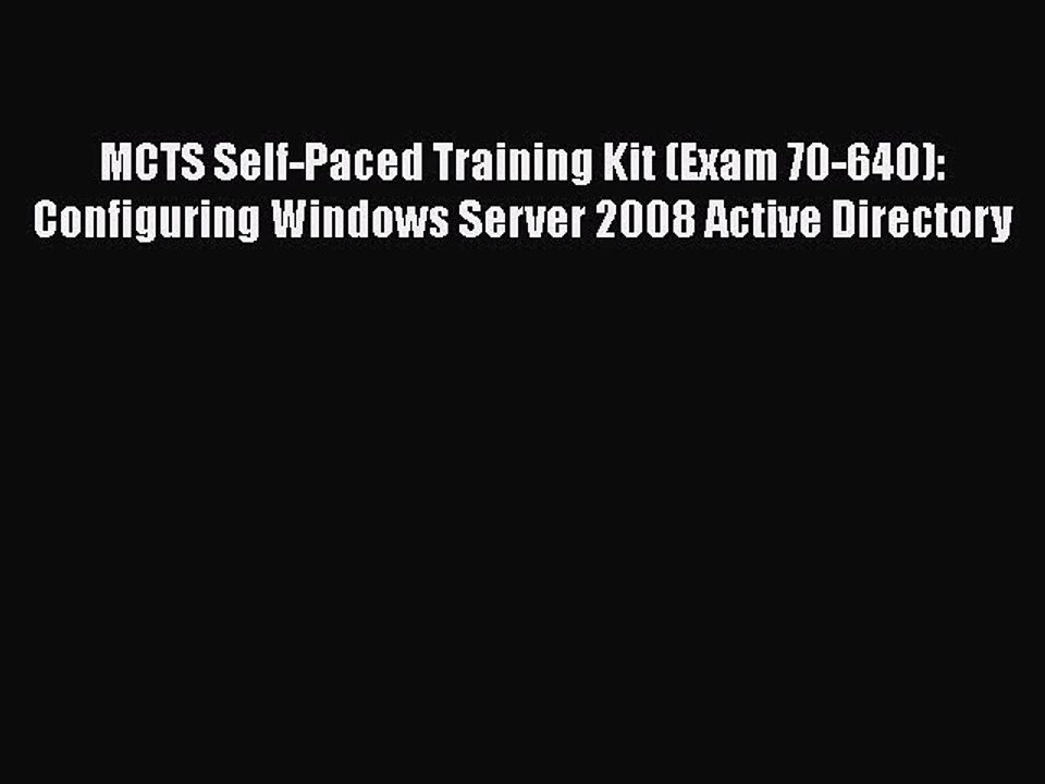 [PDF] MCTS Self-Paced Training Kit (Exam 70-640): Configuring Windows Server 2008 Active Directory