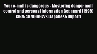 [PDF] Your e-mail is dangerous - Mastering danger mail control and personal information Get