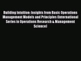 Read Building Intuition: Insights from Basic Operations Management Models and Principles (International