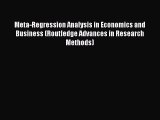 Read Meta-Regression Analysis in Economics and Business (Routledge Advances in Research Methods)