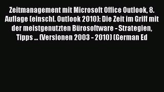 [PDF] Zeitmanagement mit Microsoft Office Outlook 8. Auflage (einschl. Outlook 2010): Die Zeit