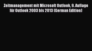[PDF] Zeitmanagement mit Microsoft Outlook 9. Auflage für Outlook 2003 bis 2013 (German Edition)