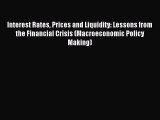 Read Interest Rates Prices and Liquidity: Lessons from the Financial Crisis (Macroeconomic