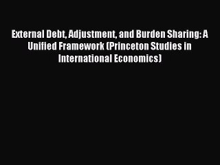 Read External Debt Adjustment and Burden Sharing: A Unified Framework (Princeton Studies in