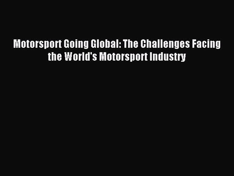 Download Motorsport Going Global: The Challenges Facing the World's Motorsport Industry PDF