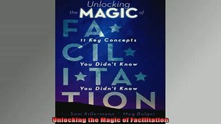 FREE EBOOK ONLINE  Unlocking the Magic of Facilitation Full EBook