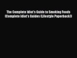 [Download] The Complete Idiot's Guide to Smoking Foods (Complete Idiot's Guides (Lifestyle