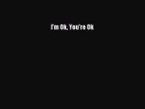 [PDF] I'm Ok You're Ok  Full EBook