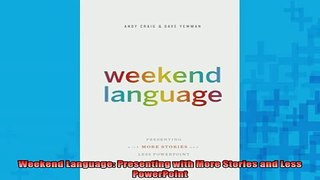 READ book  Weekend Language Presenting with More Stories and Less PowerPoint Full Free