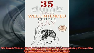 READ book  35 Dumb Things WellIntended People Say Surprising Things We Say That Widen the Diversity Full Free
