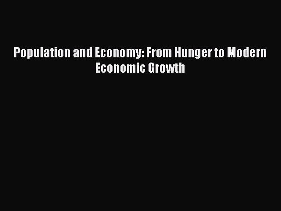 Read Population and Economy: From Hunger to Modern Economic Growth Ebook Online
