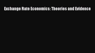 Download Exchange Rate Economics: Theories and Evidence PDF Free