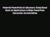 Read Powerful PowerPoint for Educators: Using Visual Basic for Applications to Make PowerPoint
