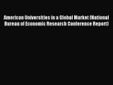 Read American Universities in a Global Market (National Bureau of Economic Research Conference