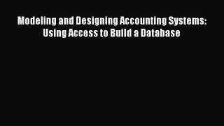 [PDF] Modeling and Designing Accounting Systems: Using Access to Build a Database [Read] Online