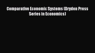 Read Comparative Economic Systems (Dryden Press Series in Economics) Ebook Free