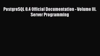 [PDF] PostgreSQL 8.4 Official Documentation - Volume III. Server Programming [Read] Full Ebook