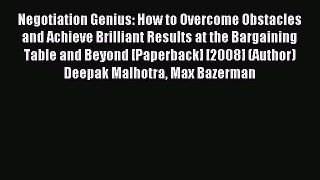 Read Negotiation Genius: How to Overcome Obstacles and Achieve Brilliant Results at the Bargaining