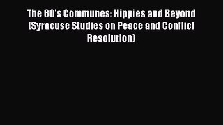 [PDF] The 60's Communes: Hippies and Beyond (Syracuse Studies on Peace and Conflict Resolution)
