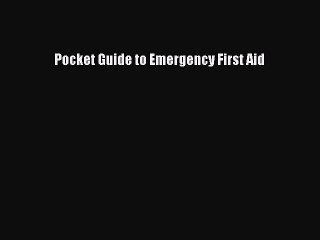 [PDF] Pocket Guide to Emergency First Aid Read Online