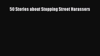 Read 50 Stories about Stopping Street Harassers Ebook Free