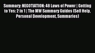Read Summary: NEGOTIATION: 48 Laws of Power | Getting to Yes: 2 in 1 | The MW Summary Guides