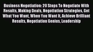 Read Business Negotiation: 20 Steps To Negotiate With Results Making Deals Negotiation Strategies