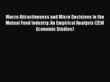 Read Macro Attractiveness and Micro Decisions in the Mutual Fund Industry: An Empirical Analysis