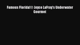 Read Famous Florida!® Joyce LaFray's Underwater Gourmet Ebook Free