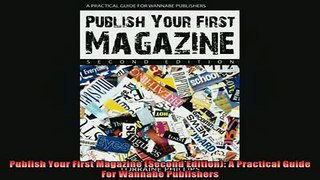 READ book  Publish Your First Magazine Second Edition A Practical Guide For Wannabe Publishers Free Online