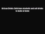 Read Artisan Drinks: Delicious alcoholic and soft drinks to make at home Ebook Free