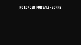 Read NO LONGER  FOR SALE - SORRY Ebook Free