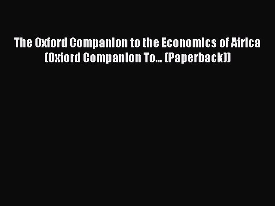 Read The Oxford Companion to the Economics of Africa (Oxford Companion To... (Paperback)) Ebook