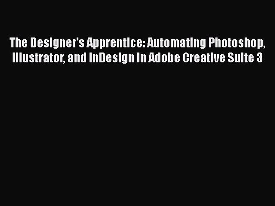 [PDF] The Designer's Apprentice: Automating Photoshop Illustrator and InDesign in Adobe Creative