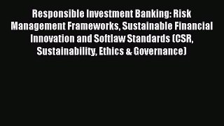 Read Responsible Investment Banking: Risk Management Frameworks Sustainable Financial Innovation