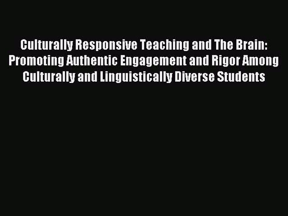 [Download] Culturally Responsive Teaching and The Brain: Promoting Authentic Engagement and