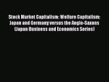 Read Stock Market Capitalism: Welfare Capitalism: Japan and Germany versus the Anglo-Saxons