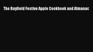 Read The Bayfield Festive Apple Cookbook and Almanac Ebook Free